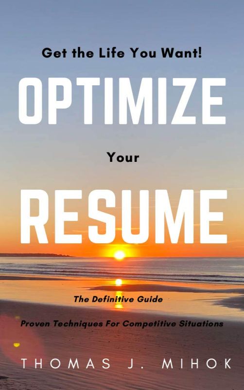 Optimize Your Resume: Proven Techniques For Competitive Situations Kindle Edition