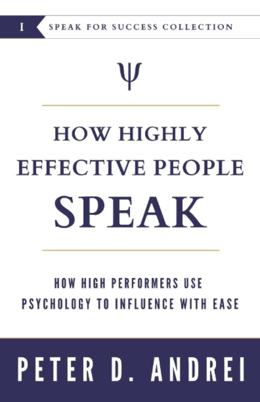 How Highly Effective People Speak: How High Performers Use Psychology to Influence With Ease (Speak for Success) Paperback – May 29, 2020