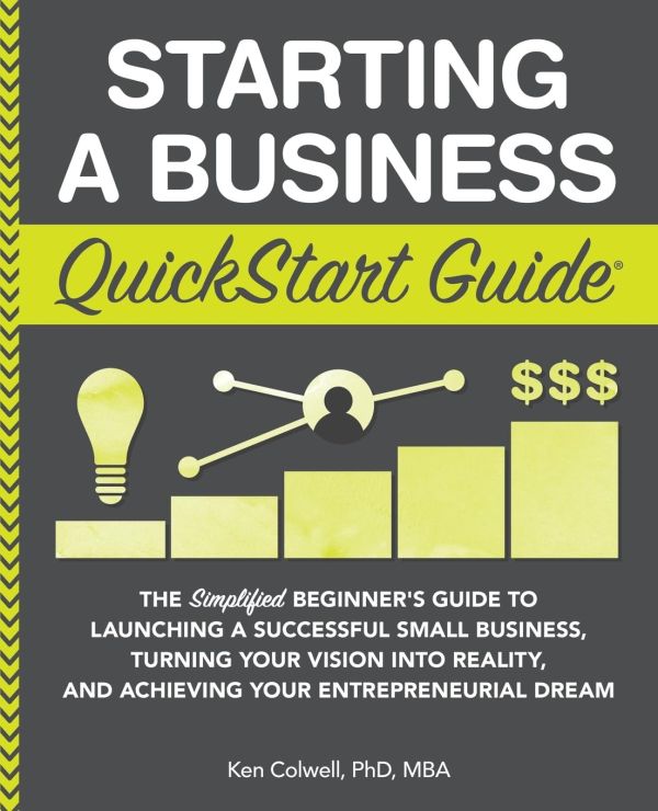 Starting a Business QuickStart Guide - Launching a Successful Small Business