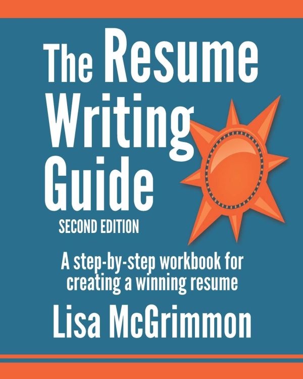 The Resume Writing Guide: A Step-by-Step Workbook for Writing a Winning Resume    Paperback – November 3, 2014