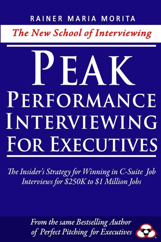 Peak Performance Interviewing for Executives    Paperback – July 3, 2018