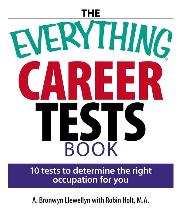 The Everything Career Tests Book: 10 Tests to Determine the Right Occupation for You (Everything® Series) Paperback – January 19, 2007