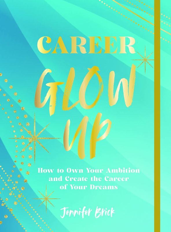 Career Glow Up: Own Your Ambition & Create Your Dream Career