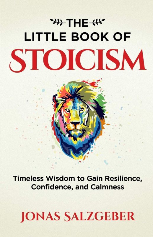 The Little Book of Stoicism: Timeless Wisdom to Gain Resilience, Confidence, and Calmness Paperback