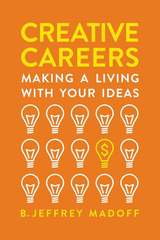 Creative Careers: Making a Living with Your Ideas Kindle Edition